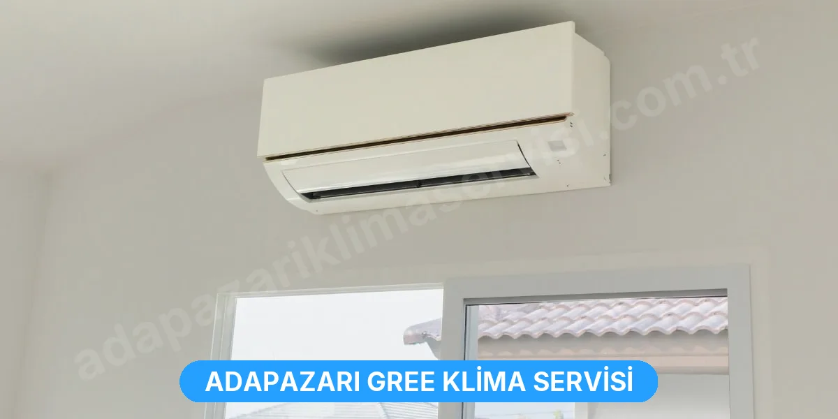 Adapazarı Gree Klima Servisi