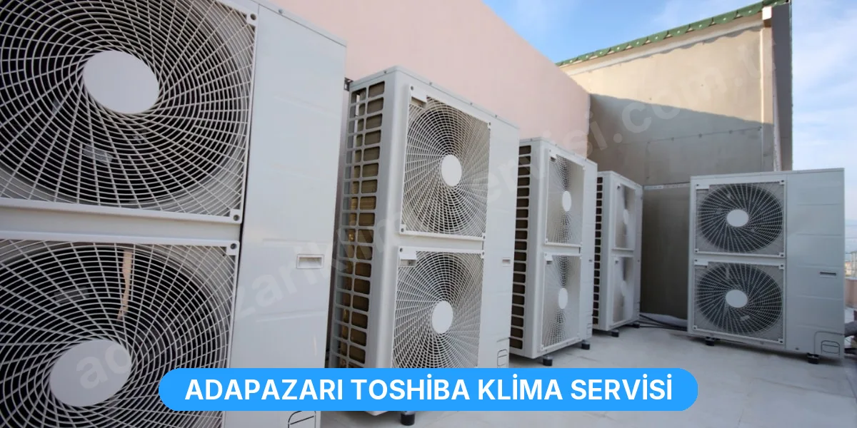 Adapazarı Toshiba Klima Servisi